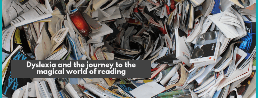 Dyslexia and the journey to the magical world of reading