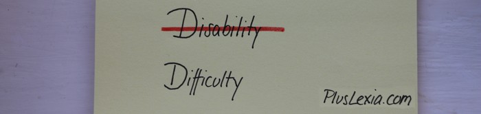 Disability or Difficulty - Dyslexia